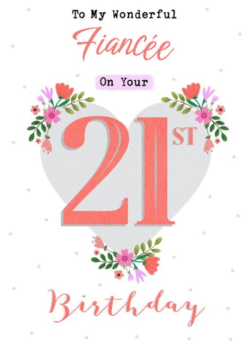 Heart Shape Decorated With Flowers Fiancée's Twenty First Birthday Card