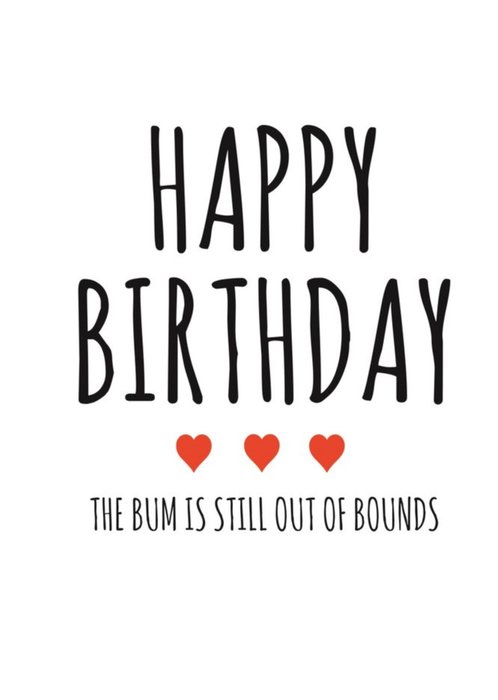 Typographical Funny Rude Happy Birthday The Bum Is Still Out Of Bounds Card