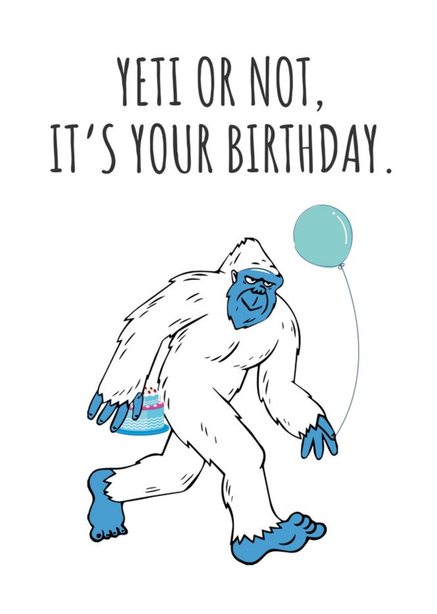 Banter King Illustration Of A Yeti With A Cake And A Balloon Yeti Or Not It's Your Birthday Card