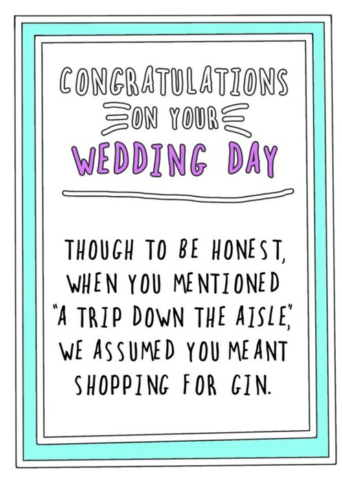 Funny Cheeky Congratulations On Your Wedding Day Assumed You Meant Shopping For Gin Card