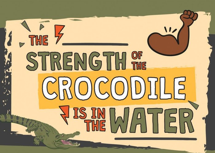 Illustrated Typographic Strength Of The Crocodile Is In The Water Good Luck Card