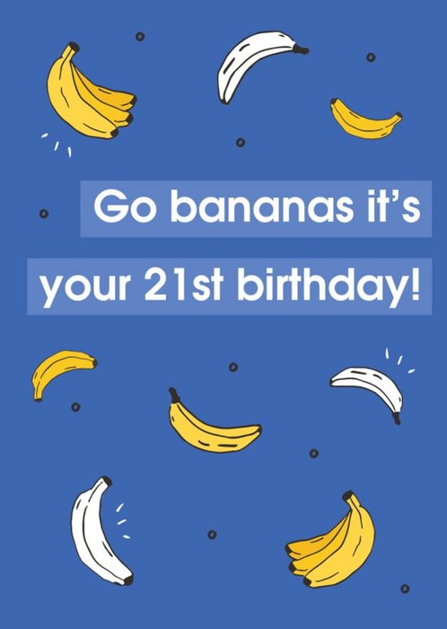 Bright Illustrated Graphic Go Bananas It's Your 21st Birthday Card