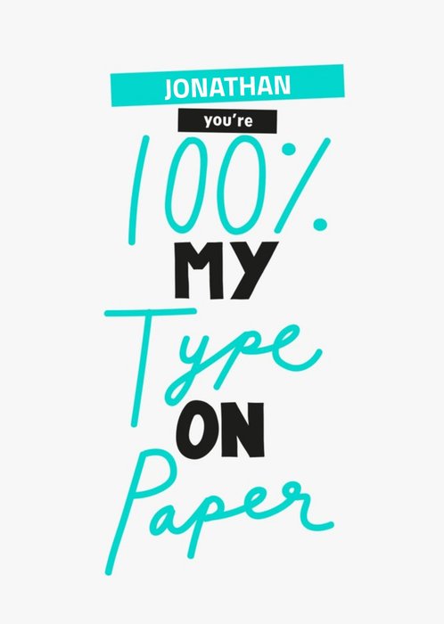 100% My Type On Paper Personalised Card