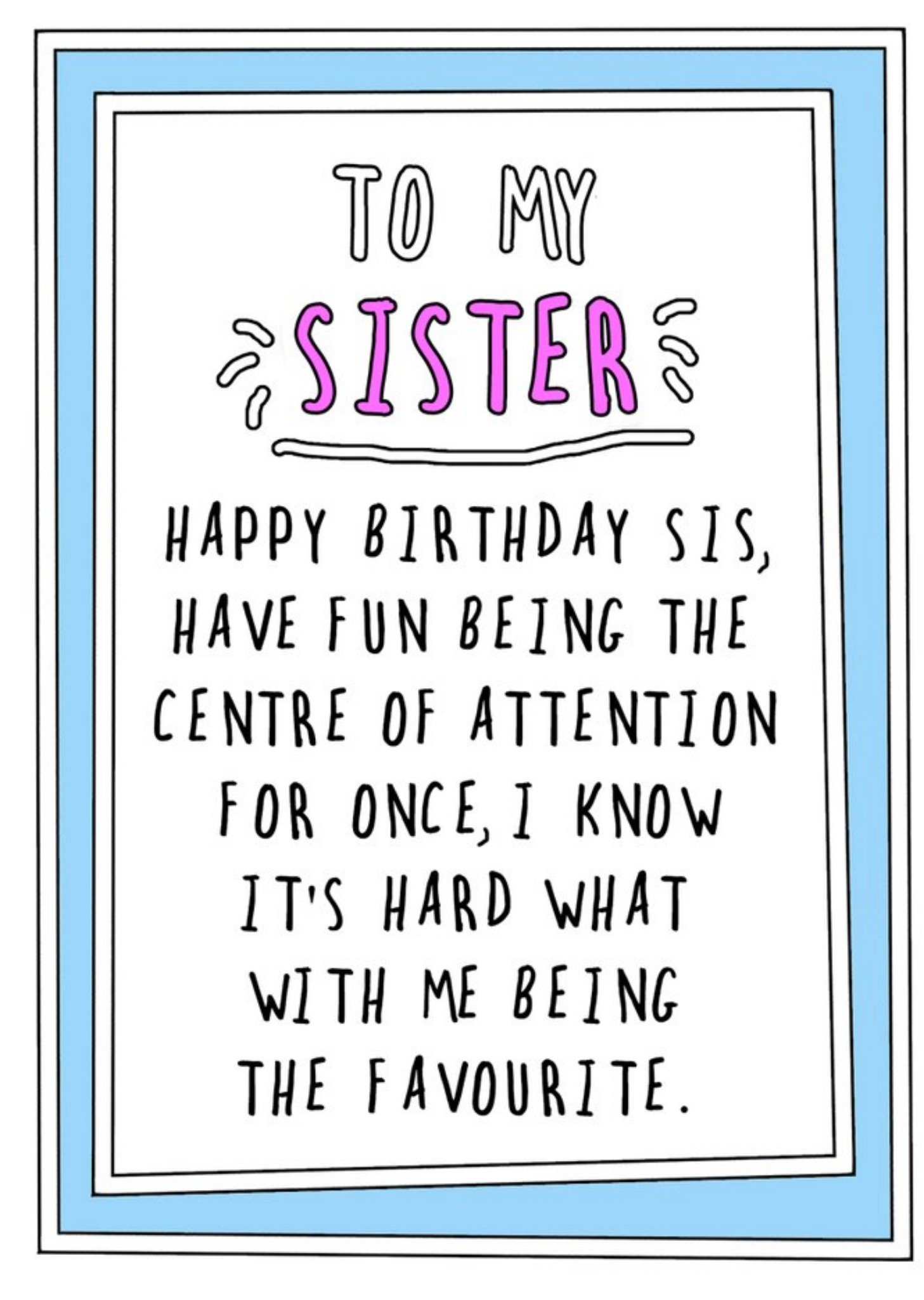 Go La La Funny Cheeky Happy Birthday Sis Have Fun Being The Centre Of Attention Card, Large