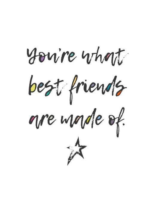 You Are What Best Firends Are Made Of Card