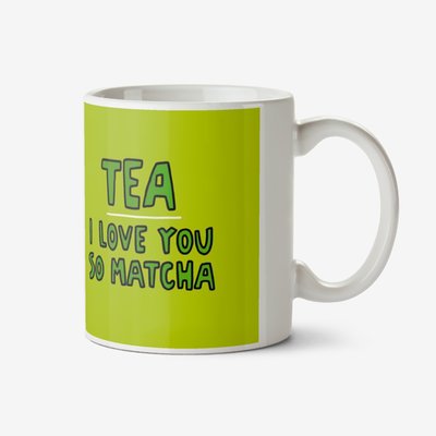 Tea I Love You So Matcha Mug