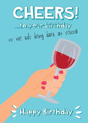 Cheers To The Kids Being Back At School Birthday Card
