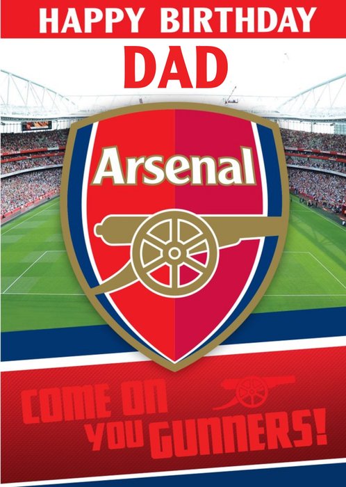 Arsenal FC Birthday Card - Dad - Come on you Gunners!
