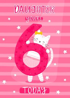 Cute Cat Daughter You're 6 Today Birthday Card