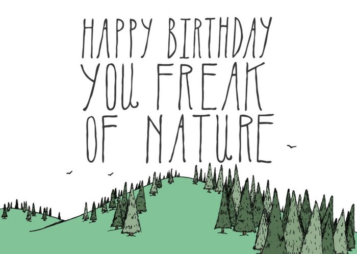 Happy Birthday You Freak Of Nature Funny Birthday Card