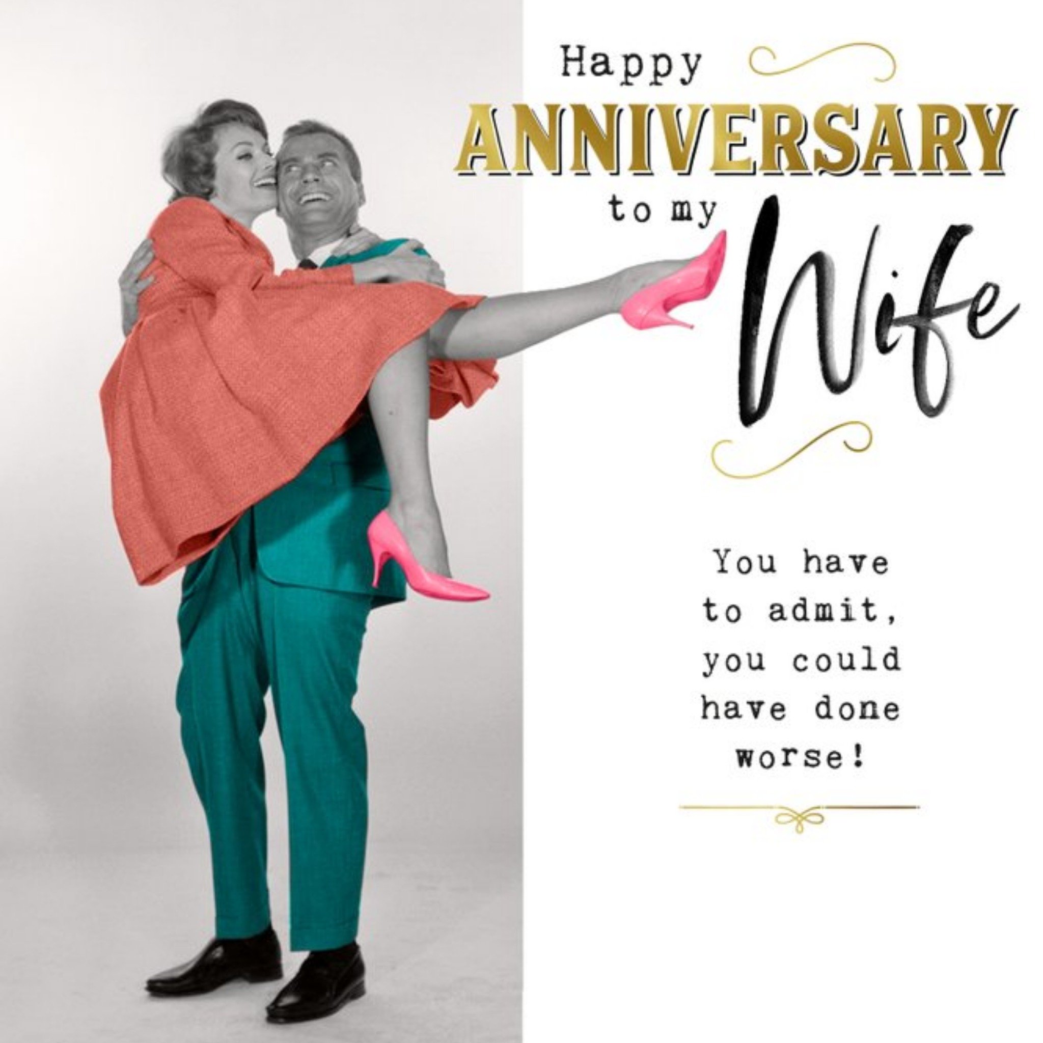 Happy Anniversary To My Wife You Have To Admit, You Could Have Done Worse Anniversary Card, Square