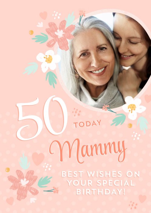 Floral Design Happy 50th Birthday Mammy Photo Upload Card