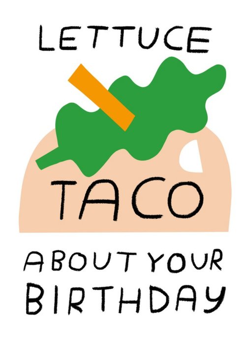 Birthday card - lettuce Taco about your birthday