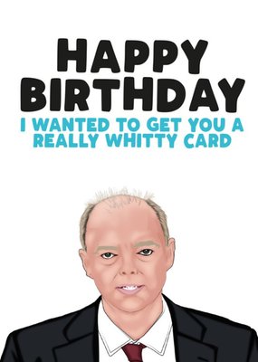 I Wanted To Get You A Really Whitty Card