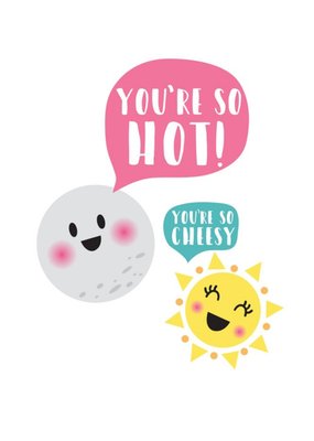 Cute Moon And Sun You're So Hot Anniversary Card