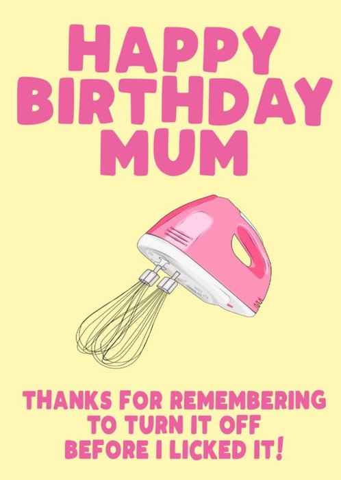 Thanks For Rememeber To Turn It Off Before I Licked It Birthday Card