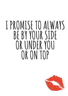 Typographical I Promise To Always Be By Your Side Funny Valentines Day Card