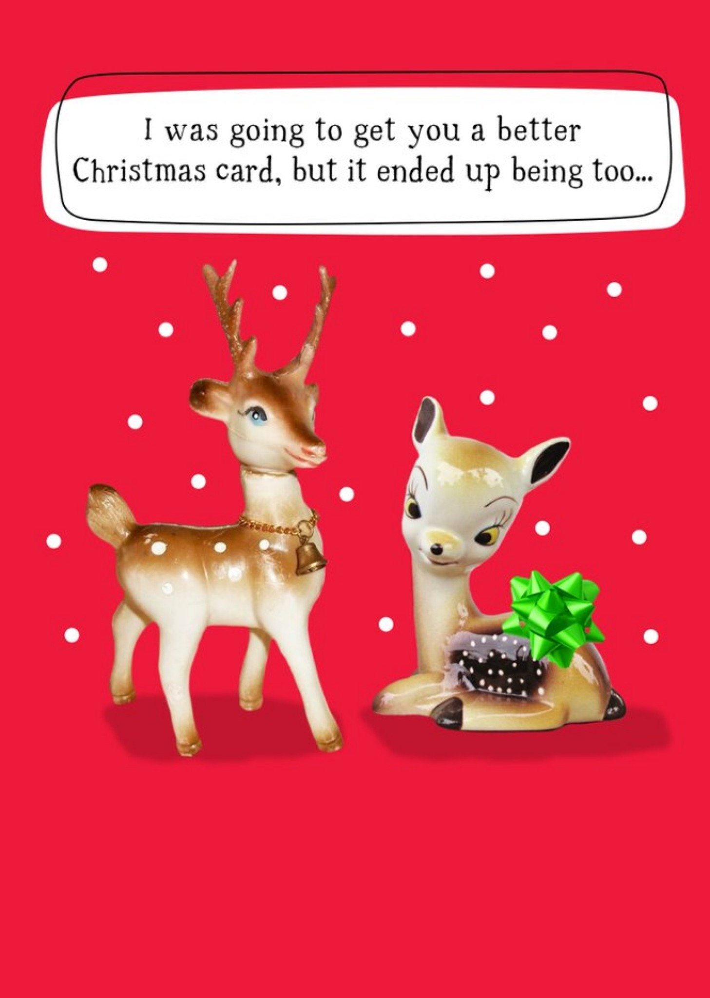 I Was Going To Get You A Better Christmas Card Ecard