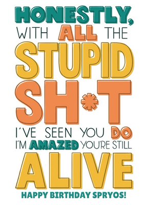 Typographic funny humour rude I'm surprised you're still alive friend birthday card