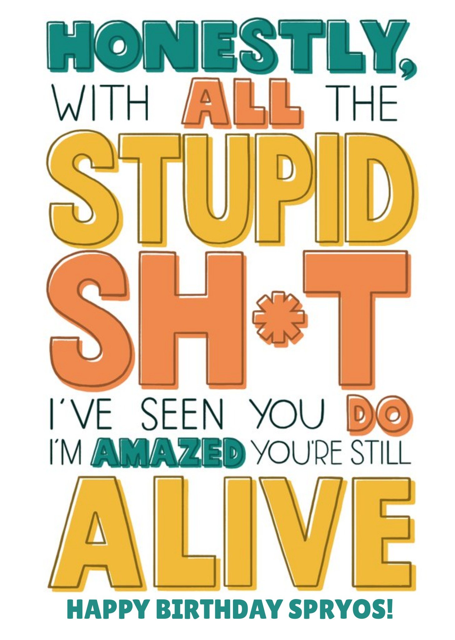 Moonpig Typographic Funny Humour Rude I'm Surprised You're Still Alive Friend Birthday Card Ecard