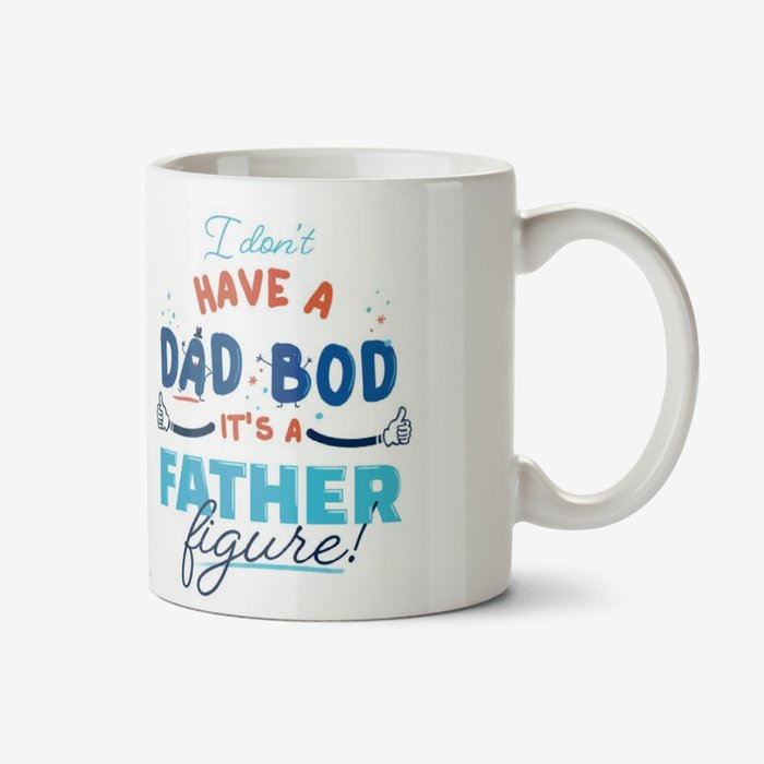I Don't Have A Dad Bod It's A Father Figure Typographic Funny Mug