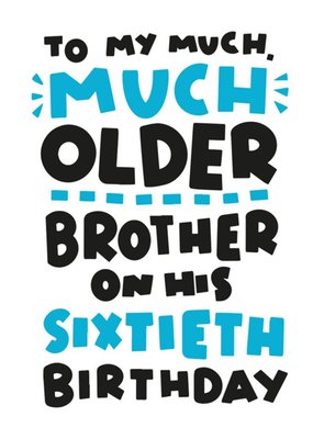 Too My Much Older Brother On His Sixtieth Birthday Card