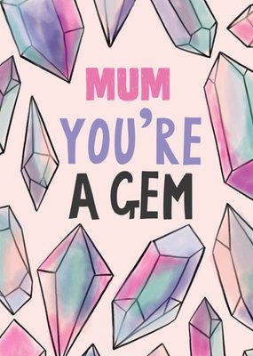 Big Colourful Stones Mum You're A Gem Mother's Day Card