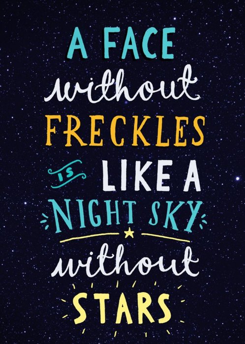 A Face Without Freckles Is Like A Night Sky Without Stars Card