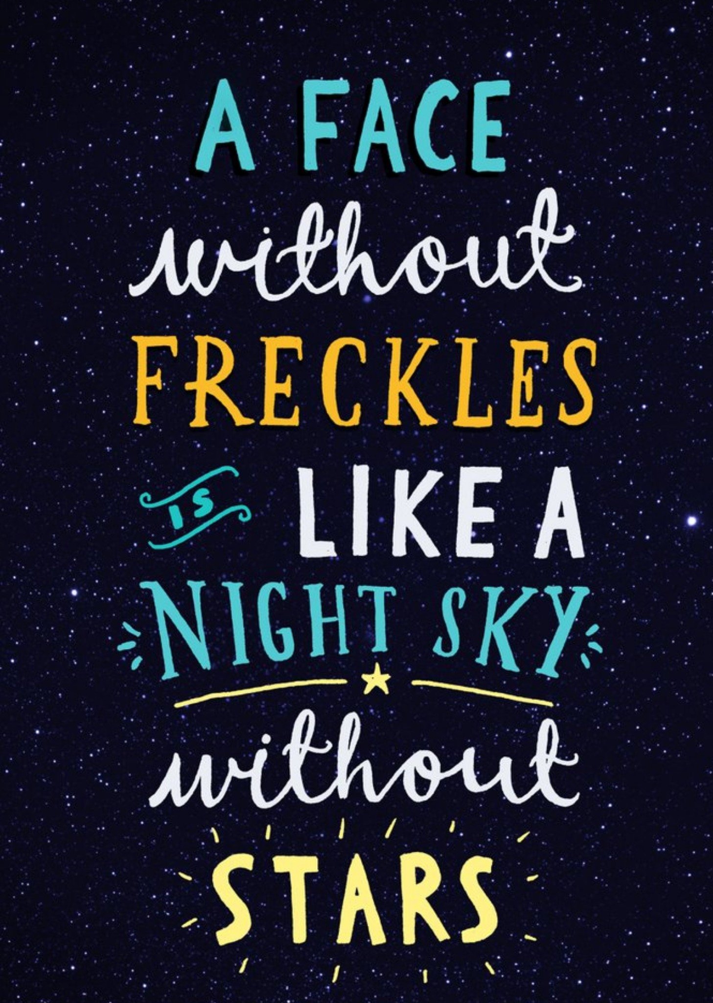 A Face Without Freckles Is Like A Night Sky Without Stars Card