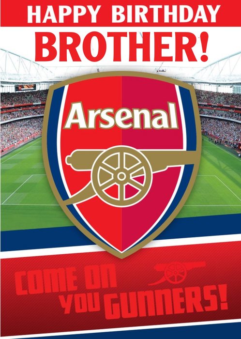Arsenal Football Stadium Come On You Gunners Brother Happy Birthday Card