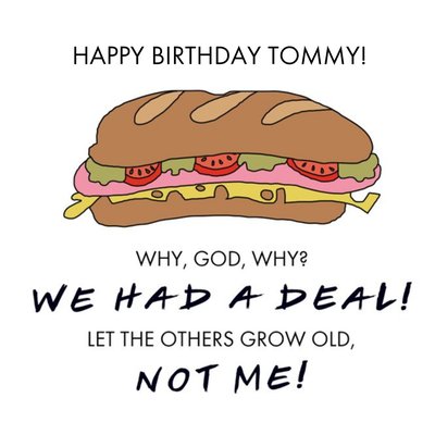 Friends TV Let The Others Grow Old Not Me Birthday Card