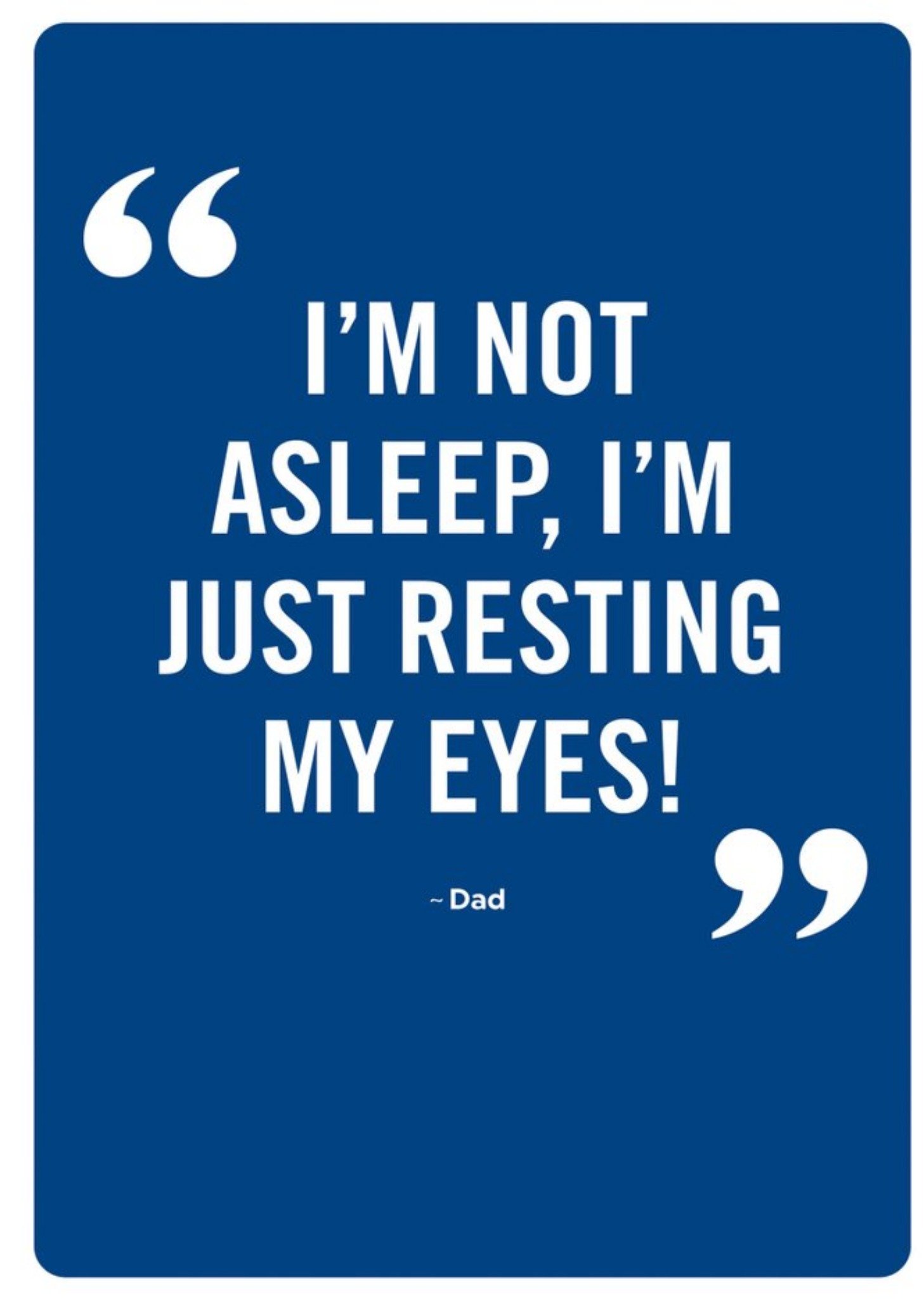 I'm Not Asleep, I'm Just Resting My Eyes Father's Day Card Ecard