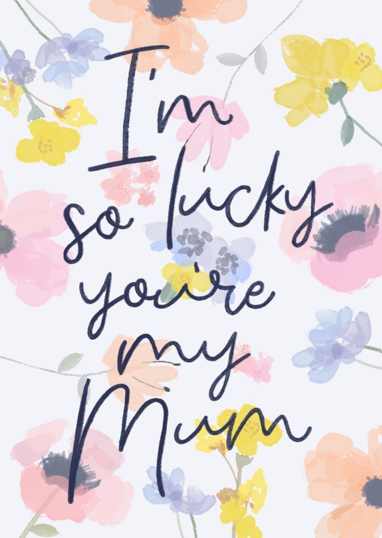 Moonpig I'm So Lucky You Are My Mum Flowers Floral Pattern Watercolour Mothers Day Card Ecard