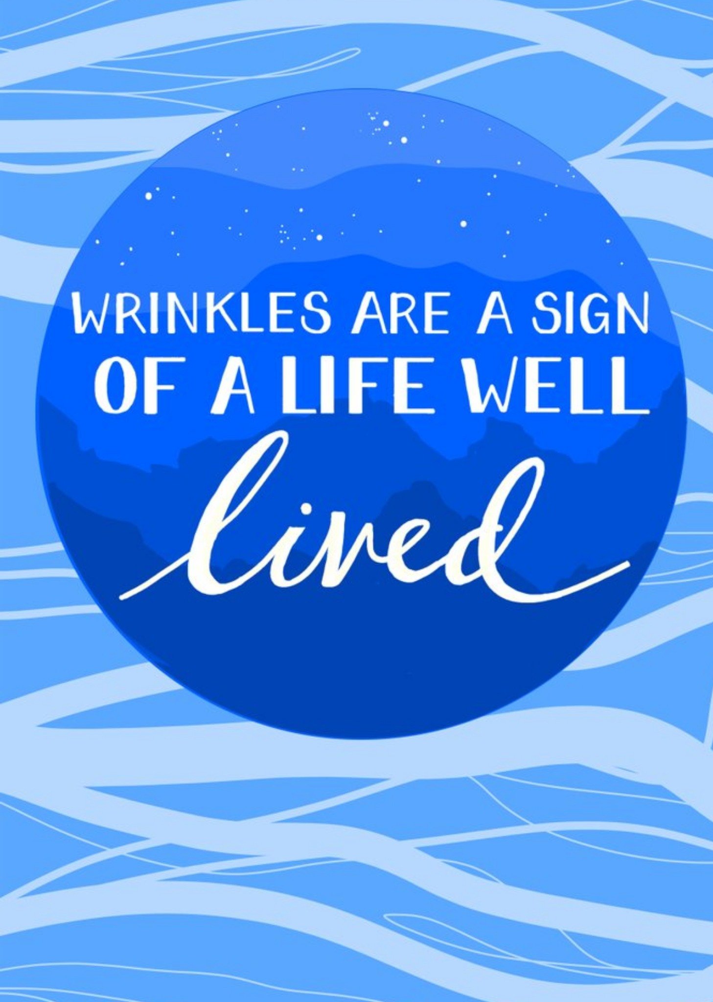 Wrinkles Are A Sign Of A Life Well Lived Card Ecard