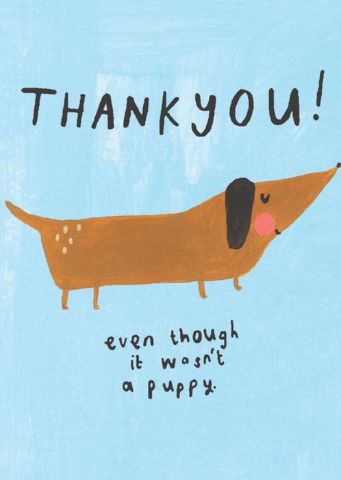 Funny Thank You Even Though It Wasn't A Puppy Dog Thank You Card