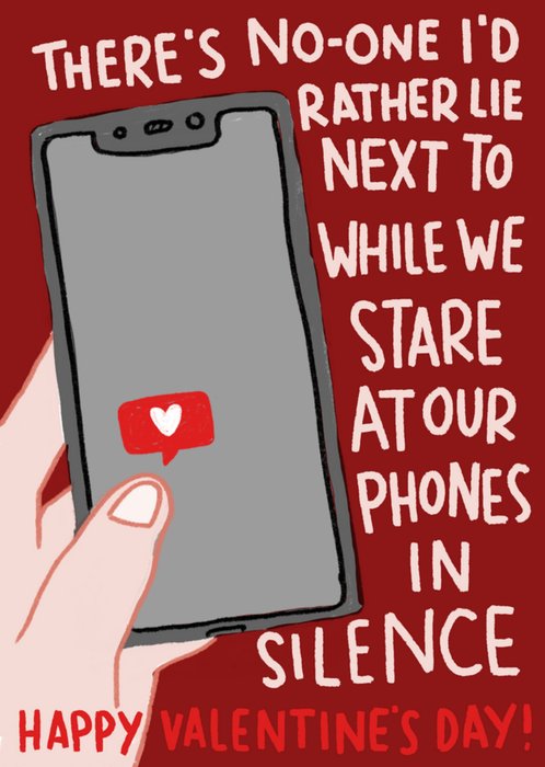 I There's No One I'd Rather Lie Next To While We Stare At Our Phones In Silence Valentines Day Card