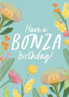 Have A Bonza Birthday Floral Card