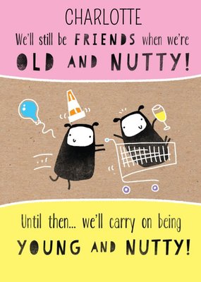 Well Still Be Friends When Were Old And Nutty Personalised Card