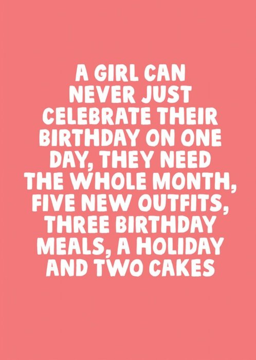 Funny A Girl Can Never Just Celebrate Their Birthday On One Day Card