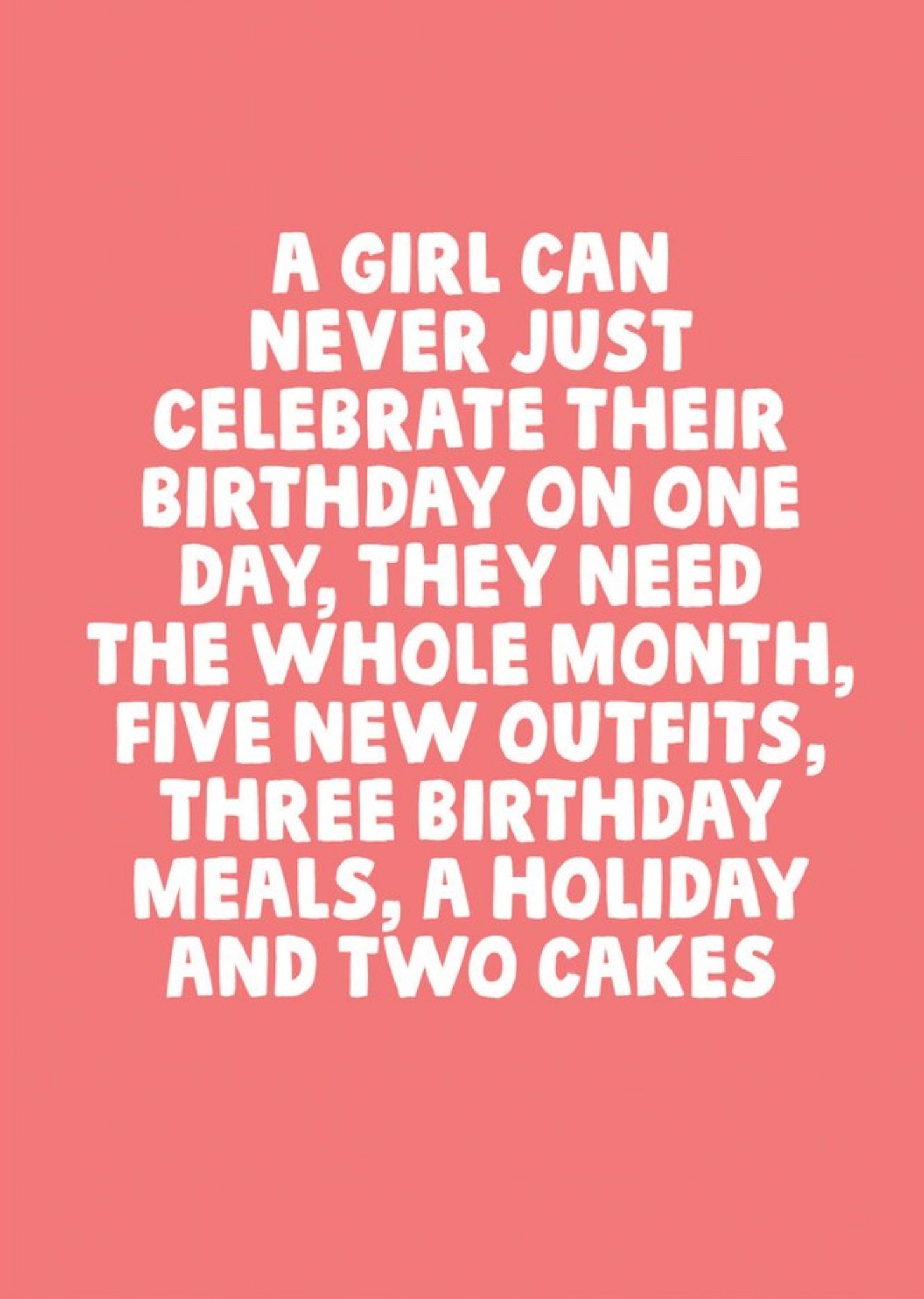 Moonpig Funny A Girl Can Never Just Celebrate Their Birthday On One Day Card, Large
