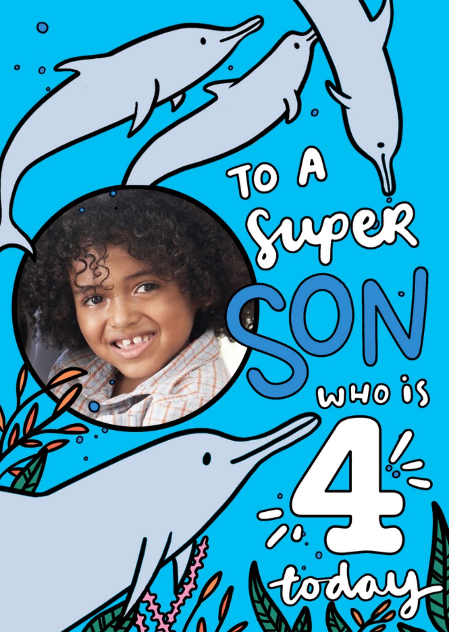 To A Super Son 4 Today Dolphins Colour In Photo Upload Birthday Card Ecard