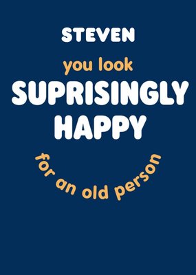 Typographical Funny Suprisingly Happy For An Old Person Birthday Card