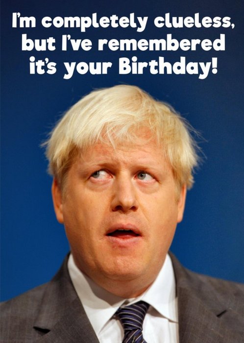 Dean Morris Completely Clueless Boris Johnson Birthday Card