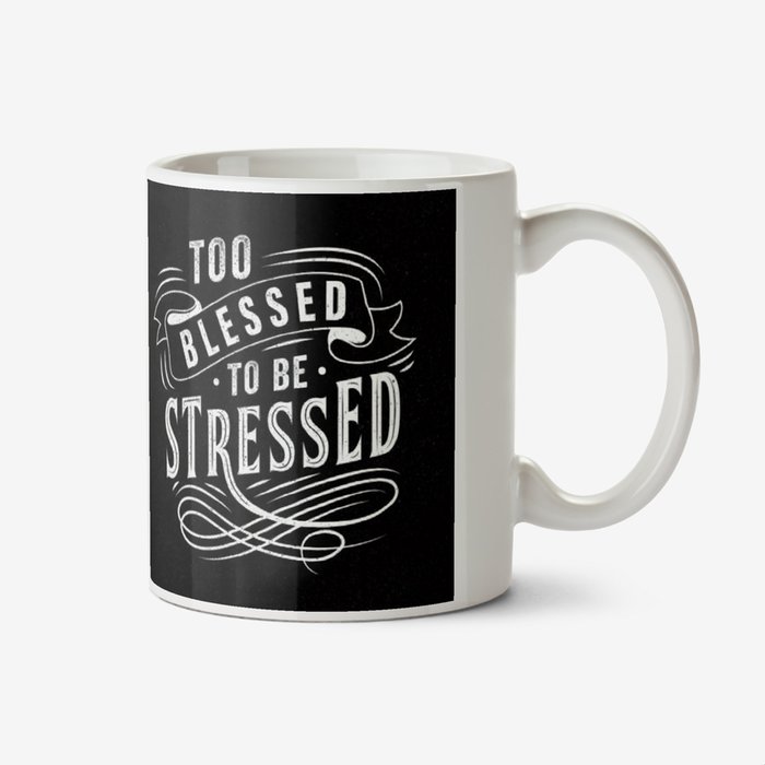 Typographic To Blessed To be Stressed Black Mug
