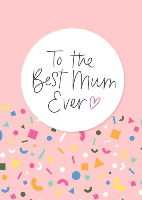 To The Best Mum Ever Card
