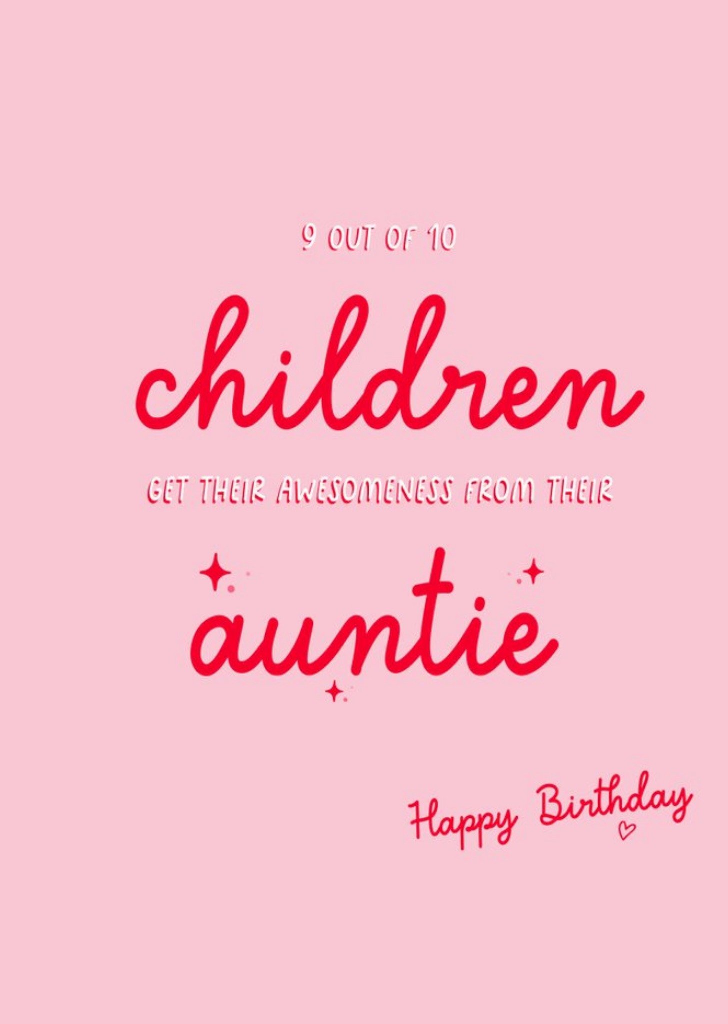 Moonpig Bright Simple Typographic 9 Out Of 10 Children Get Their Awesomeness From Their Auntie Card,
