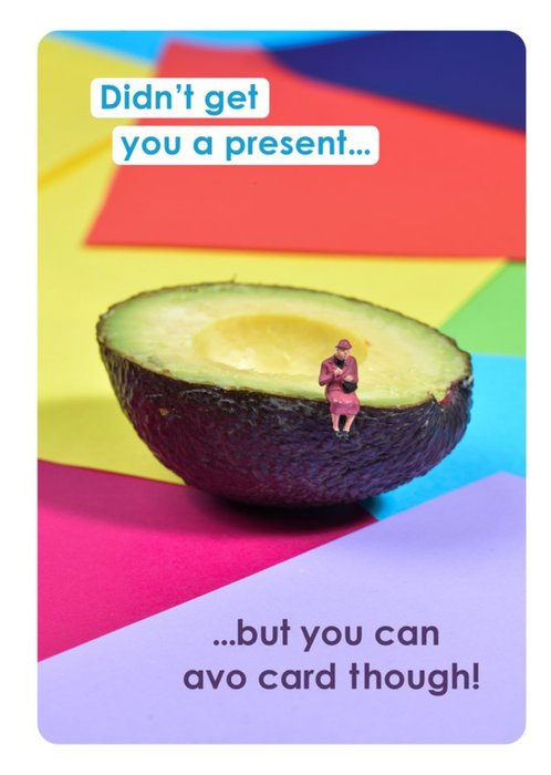 Funny You Can Avo Card Though Birthday Card