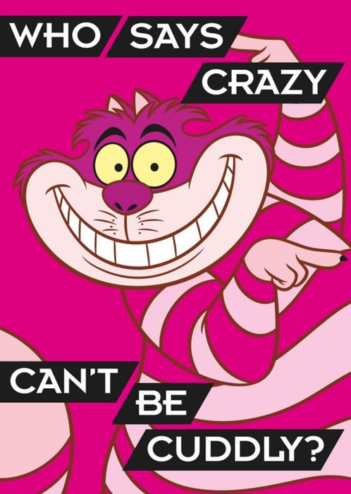 Alice In Wonderland Cheshire Cat Who Says Crazy Cant Be Cuddly Card