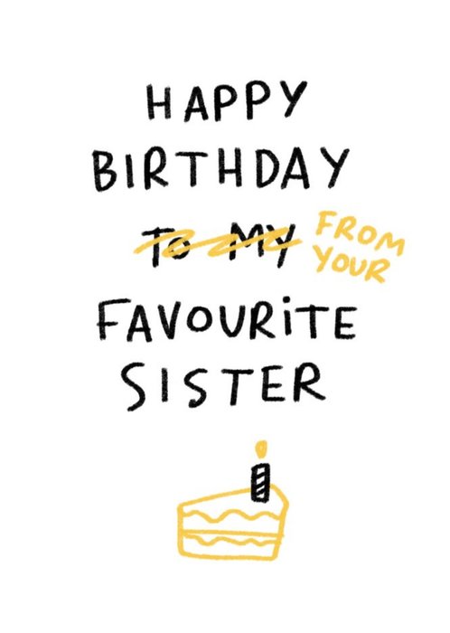 Happy Birthday From Your Favourite Sister Funny Card