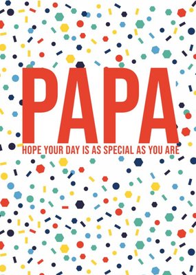 Papa Hope Your Day Is As Special As You Are Birthday Card
